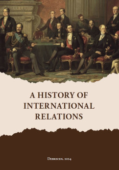 Schrek Katalin   (Szerk.) - A History of International Relations