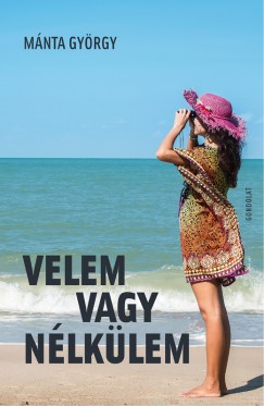 Mánta György - Velem vagy nélkülem