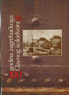 100 godina zagrebackoga Glavnog kolodvora 1892-1992