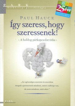 Paul Hauck - gy szeress, hogy szeressenek!