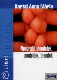 Bartal Anna Mria - Nonprofit elmletek, modellek, trendek