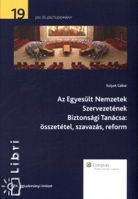 Sulyok Gbor - Az Egyeslt Nemzetek Szervezetnek Biztonsgi Tancsa: sszettel, szavazs, reform