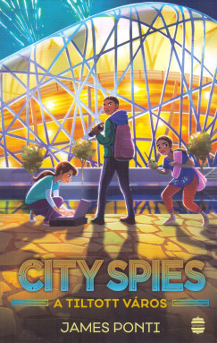 James Ponti - City Spies 3. - A Tiltott vros