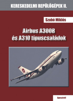Szab Mikls - Airbus A300B s A310 tpuscsaldok