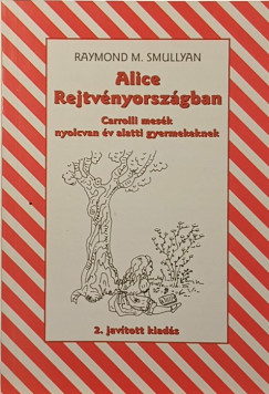 Raymond Smullyan - Alice Rejtv�nyorsz�gban