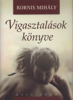 Kornis Mihly - Vigasztalsok knyve - CD mellklettel