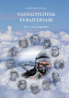 Kositzky Attila - Vadszpiltk s bajtrsaik