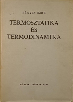 Fényes Imre - Termosztatika és termodinamika