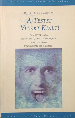 F. Batmanghelidj - A tested vízért kiált!