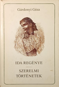 Gárdonyi Géza - Ida regénye - Szerelmi történetek