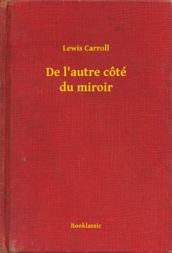 Carroll Lewis - De l autre ct du miroir