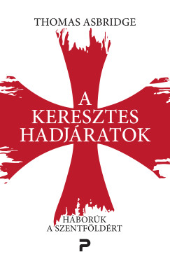 Thomas Asbridge - A keresztes hadj�ratok