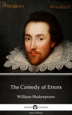 Delphi Classics William Shakespeare - The Comedy of Errors by William Shakespeare (Illustrated)