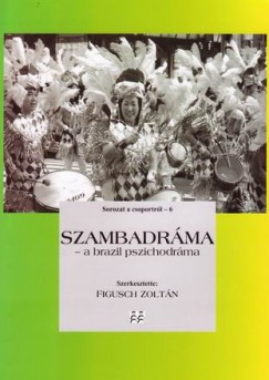 Figusch Zoltn   (Szerk.) - Szambadrma - A brazil pszichodrma
