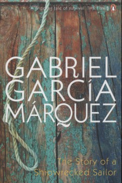 Gabriel Garca Mrquez - The Story of a Shipwrecked Sailor
