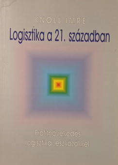Knoll Imre - Logisztika a 21. sz�zadban