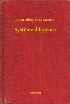 Julien Offray De La Mettrie - Systeme d �picure