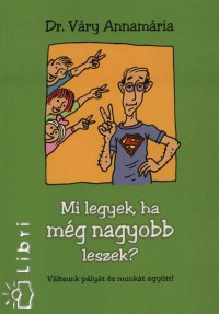 Vry Annamria - Mi legyek, ha mg nagyobb leszek?