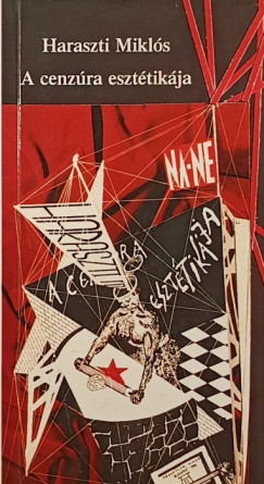 Haraszti Miklós - A cenzúra esztétikája