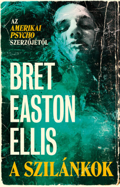 Bret Easton Ellis - A szilnkok