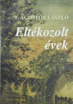 T. goston Lszl - Eltkozolt vek