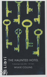 Wilkie Collins - The Haunted Hotel