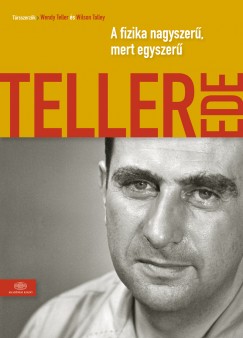 Teller Ede - A fizika  nagyszer, mert egyszer