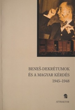 Poply rpd   (Szerk.) - Stefan Sutaj   (Szerk.) - Szarka Lszl   (Szerk.) - A Benes-dekrtumok s a magyar krds 1945-1949