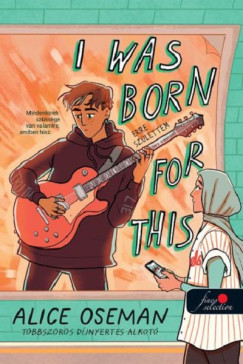 Alice Oseman - I Was Born For This - Erre szlettem - amerikai bortval