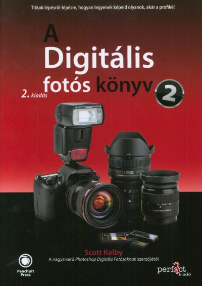 Scott Kelby - A Digitális fotós könyv 2. - 2. kiadás