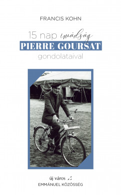 Francis Kohn - 15 nap imdsg Pierre Goursat gondolataival