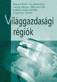 Bassa Zoltn - Buzs Sndor - Ludvig Zsuzsa - Vilggazdasgi rgik