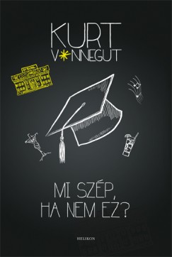 Vonnegut Kurt - Mi szp, ha nem ez?