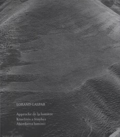 Lorand Gaspar - Approche de la lumi�re - K�zel�t�s a f�nyhez - Abordarea luminii