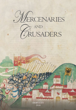 Brny Attila   (Szerk.) - Mercenaries and Crusaders