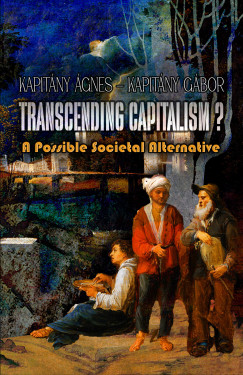 Kapitány Ágnes - TRANSCENDING CAPITALISM? - A possible societal alternative