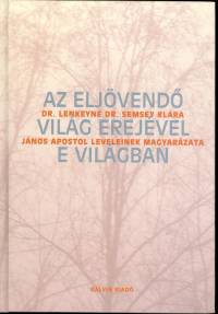 Dr. Lenkeyn� Semsey Kl�ra - Az elj�vend� vil�g erej�vel e vil�gban