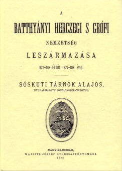 T�rnok Alajos - A Batthy�nyi herczegi s gr�fi nemzets�g lesz�rmaz�sa 972-dik �vt�l 1874-dik �vig