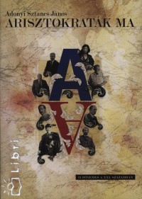 Adonyi Sztancs János - Arisztokraták ma