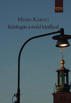 Mhes Kroly - Kzfogs a svd kirllyal