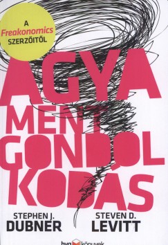 Stephen J. Dubner - Steven D. Levitt - Agyament gondolkodás