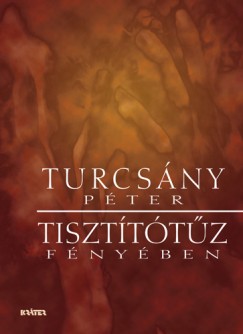 Turcsny Pter - Tisztttz fnyben