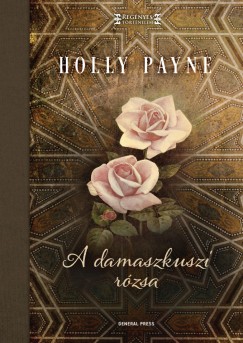 Holly Lynn Payne - A damaszkuszi rzsa