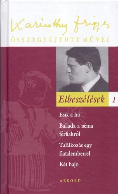 Karinthy Frigyes - Szalay Kroly   (Szerk.) - Elbeszlsek I.