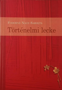 Fodorn Nagy Sarolta - Trtnelmi lecke