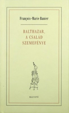 Franois-Marie Banier - Balthazar, a csald szemefnye