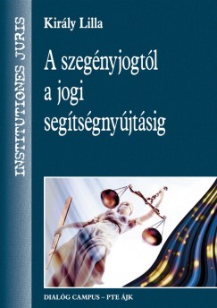 Király Lilla - A szegényjogtól a jogi segítségnyújtásig