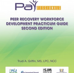 Trudi A. Griffin - PARfessionals' Peer Recovery Workforce Development Practicum Guide