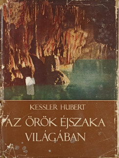 Hubert Kessler - Az �r�k �jszaka vil�g�babn