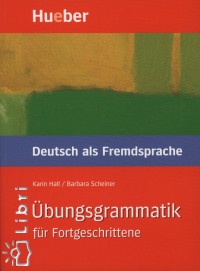 Karin Hall - Barbara Scheiner - bungsgrammatik fr Fortgeschrittene